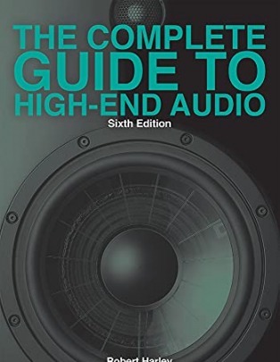 The Complete Guide to High-End Audio 6th Edition